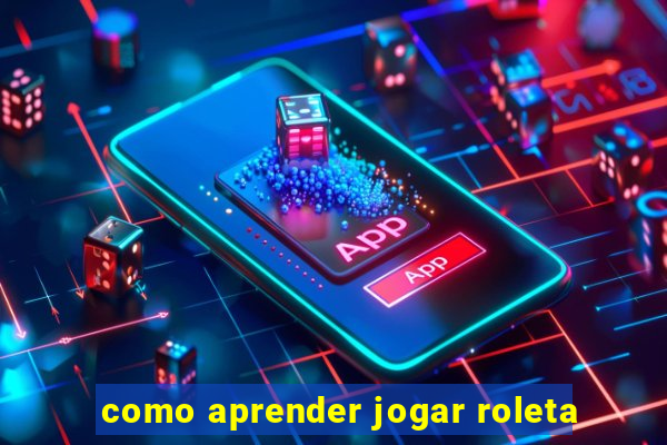 como aprender jogar roleta